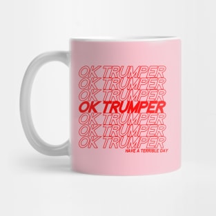 OK Trumper Have a Terrible Day Mug